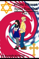 Part 2 (When Heaven Spits You Out) B085DPZYCH Book Cover