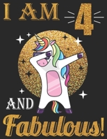 I Am 4 And Fabulous!: 4 and Fabulous Birthday Gift, 3rd birthday Journal, 4 Years Old Girls, Girls, Women, Kids, boys, unicorn love. 1695721047 Book Cover