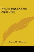 What Is Right, Comes Right 1165776561 Book Cover