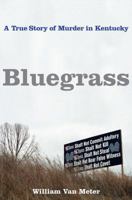Bluegrass : A True Story of Murder and Family in Small-Town Kentucky 0312373090 Book Cover