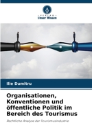 Organisationen, Konventionen und öffentliche Politik im Bereich des Tourismus: Rechtliche Analyse der Tourismusindustrie 6206013103 Book Cover