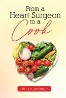 From A Heart Surgeon To A Cook 1962569470 Book Cover