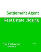 Real Estate Closing - Settlement Agent 1933039213 Book Cover