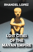 Lost Cities of the Mayan Empire B0B48HJVMY Book Cover