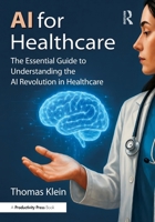 AI for Healthcare: The Essential Guide to Understanding the AI Revolution in Healthcare 1041348592 Book Cover