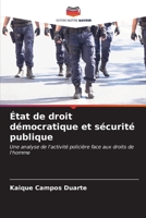 État de droit démocratique et sécurité publique: Une analyse de l'activité policière face aux droits de l'homme (French Edition) B0CKKQC8VG Book Cover