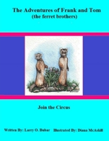 The Adventures of Frank and Tom (the ferret brothers) Join the Circus 1329639979 Book Cover