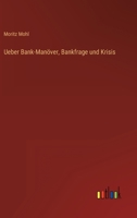 Ueber Bank-Manöver, Bankfrage und Krisis - Primary Source Edition 0274127954 Book Cover
