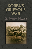 Korea's Grievous War 0812248457 Book Cover