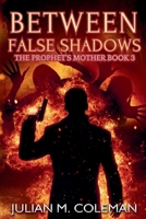 Between False Shadows 1095054007 Book Cover