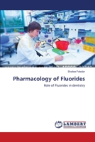 Pharmacology of Fluorides: Role of Fluorides in dentistry 3659557803 Book Cover