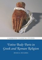 Votive Body Parts in Greek and Roman Religion 131661042X Book Cover