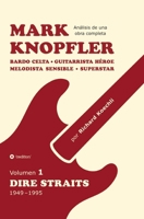 Mark Knopfler (Volumen 1, Dire Straits) - el apasionante libro de 530 páginas, edición especial en español: Bardo celta, guitarrista héroe, melodista ... de una obra completa) (Spanish Edition) 338462632X Book Cover