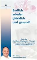Endlich wieder glücklich und gesund!: Durch die Meridian - Klopfpunkt - Therapie mit Aspekten aus Ho´oponpono und der Sedona-Methode 3839113377 Book Cover