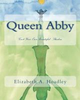 Queen Abby: Mini-Masters Dream Book Series 1442130490 Book Cover