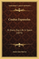 Cositas Espanolas: Or Every Day Life In Spain 1164613650 Book Cover