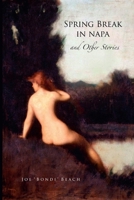 Spring Break in Napa: And Other Stories 1365473120 Book Cover