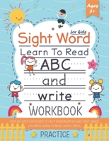 Learn to Read Sight Words for kids +3: Step-by-Step exercises to help kindergarten and First Grade children learn to read, write, spell, and use essential high-frequency words B08CFL8BBM Book Cover