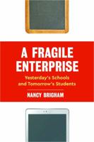 A Fragile Enterprise: Yesterday's Schools and Tomorrow's Students 1475846010 Book Cover