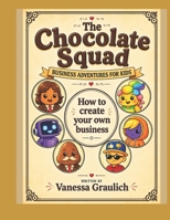 How to Create Your Own Business: Business Adventures For Kids B0HDWSSMWL Book Cover