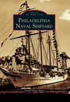 Philadelphia Naval Shipyard 073859024X Book Cover
