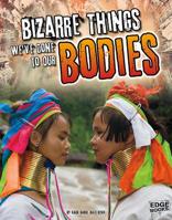 Bizarre Things We've Done to Our Bodies 1491442689 Book Cover