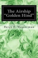 The Airship "Golden Hind" 1518855415 Book Cover