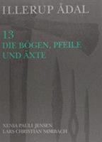 Illerup Adal 13: Die Bogen, Pfeile Und Axte 8788415627 Book Cover