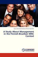 A Study about Management in the Finnish-Brazilian Mnc Context 365930185X Book Cover