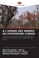 À l'Ombre Des Arbres Du Patrimoine Cubain (French Edition) 6209854702 Book Cover