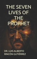 THE SEVEN LIVES OF THE PROPHET B0FTSLQJ8F Book Cover