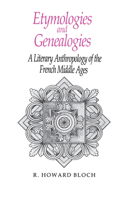 Etymologies and Genealogies: A Literary Anthropology of the French Middle Ages 0226059820 Book Cover
