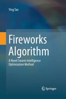 Fireworks Algorithm: A Novel Swarm Intelligence Optimization Method 3662463520 Book Cover