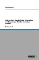 Gab es einen Wandel in der Behandlung der Sklaven zur Zeit der r�mischen Antike? 364096621X Book Cover