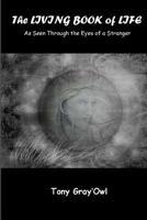 The Living Book of Life: As Seen Through the Eyes of a Stranger 1475192401 Book Cover
