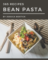 365 Bean Pasta Recipes: Explore Bean Pasta Cookbook NOW! B08P4QGQPS Book Cover