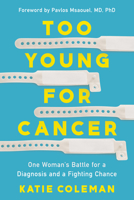 Too Young for Cancer: One Woman's Battle for a Diagnosis and a Fighting Chance 1639109447 Book Cover