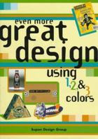 Even More Great Design Using 1,2 & 3 Colors: Using 1, 2, & 3 Colors 0942604547 Book Cover