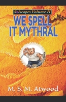 We Spell it Mythral B09F16MYJS Book Cover