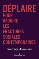 Déplaire: Pour réduire les fractures sociales contemporaines (French Edition) B0GP66PZPM Book Cover