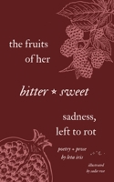 The fruits of her bittersweet sadness, left to rot B0GZKNYQLT Book Cover