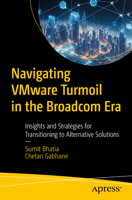 Navigating Vmware Turmoil in the Broadcom Era: Insights and Strategies for Transitioning to Alternative Solutions B0DNW251ZB Book Cover