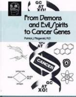 From Demons And Evil Spirits To Cancer Genes: The Development of Concepts Concerning the Causes of Cancer and Carcinogenesis 1881041719 Book Cover