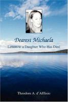 Dearest Michaela: Letters to a Daughter Who Has Died 059543407X Book Cover