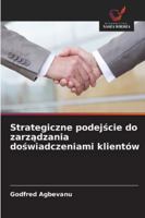 Strategiczne podejscie do zarzadzania doswiadczeniami klientów (Polish Edition) 6202328509 Book Cover