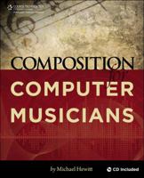 Composition for Computer Musicians, 1st Edition 1598638610 Book Cover