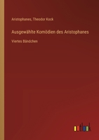 Ausgewählte Komödien des Aristophanes: Viertes Bändchen 3368537113 Book Cover
