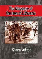 The Massacre of the Jews of Lithuania 9652294004 Book Cover