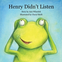 Henry Didn't Listen 1952352207 Book Cover