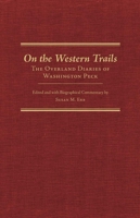 On the Western Trails: The Overland Diaries of Washington Peck 0870623796 Book Cover